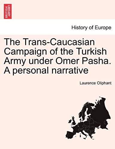 The Trans-Caucasian Campaign Of The Turkish Army Under Omer Pasha. A Personal Narrative