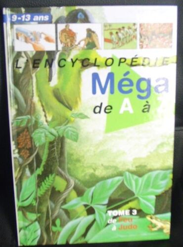 Encyclopédie Méga De A À Z - Tome 3 De Feu À Judo