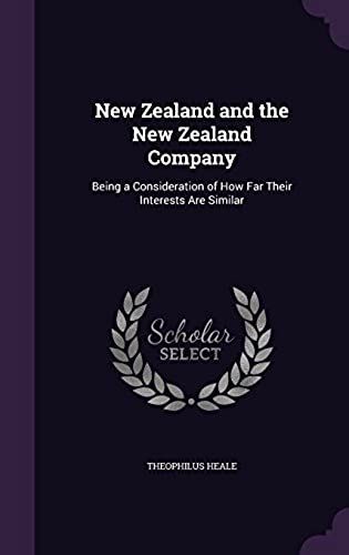 New Zealand And The New Zealand Company: Being A Consideration Of How Far Their Interests Are Similar