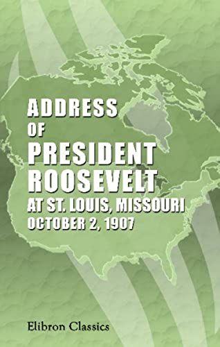 Address Of President Roosevelt At St. Louis, Missouri, October 2, 1907