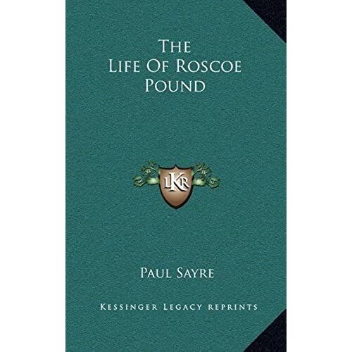 The Life Of Roscoe Pound
