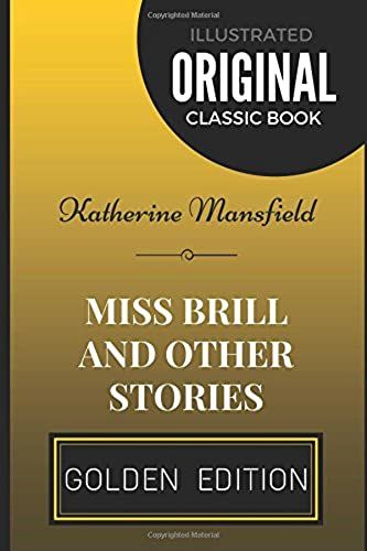 Miss Brill And Other Stories: By Katherine Mansfield - Illustrated