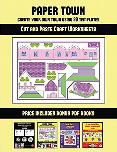 Cut And Paste Craft Worksheets (Paper Town - Create Your Own Town Using 20 Templates): 20 Full-Color Kindergarten Cut And Paste Activity Sheets Design