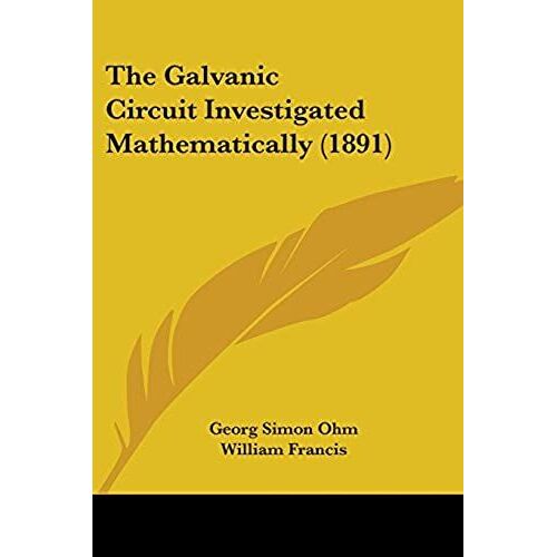 The Galvanic Circuit Investigated Mathematically (1891)