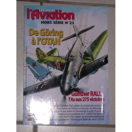 Le Fana De L'aviation Hors-Série N° 25 : Gunther Rall, De Göring À L'otan