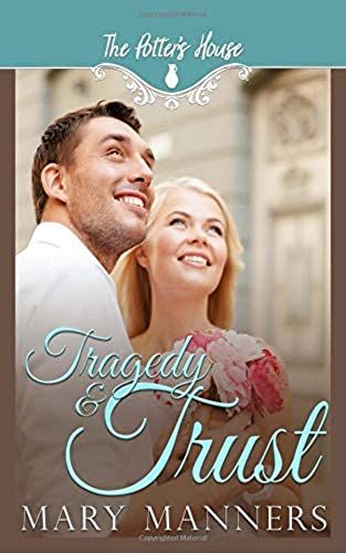 Tragedy And Trust (The Potter's House Books)