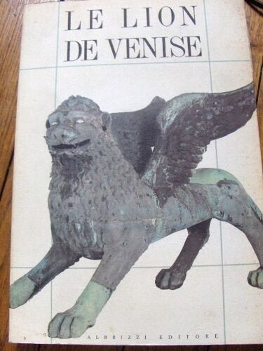 Le Lion De Venise - Etudes Et Recherches Sur La Statue De Bronze De La Piazzetta
