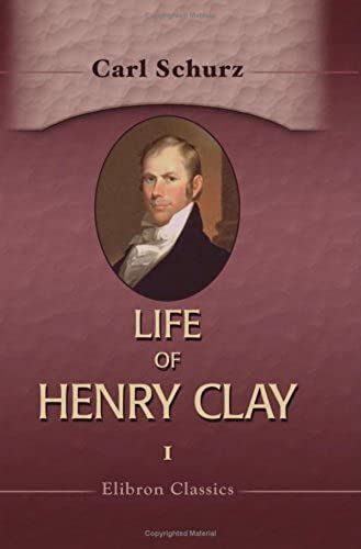 Life Of Henry Clay: Volume 1