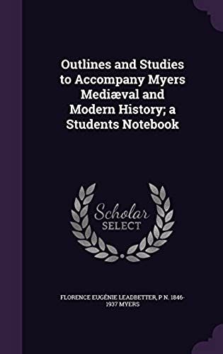 Outlines And Studies To Accompany Myers Mediæval And Modern History; A Students Notebook