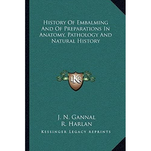 History Of Embalming And Of Preparations In Anatomy, Pathology And Natural History