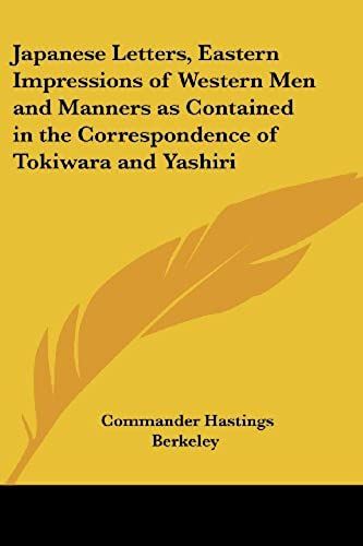 Japanese Letters, Eastern Impressions Of Western Men And Manners As Contained In The Correspondence Of Tokiwara And Yashiri