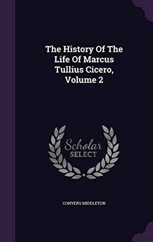 The History Of The Life Of Marcus Tullius Cicero, Volume 2