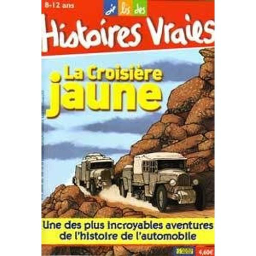 Je Lis Des Histoires Vraies  N° 125 : La Croisière Jaune