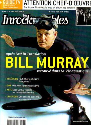 Les Inrockuptibles  N° 484 : Bill Murray La Vie Aquatique W. Anderson Entretien/ The Arcade Fire/ Françoiz Breut/ Jazz À Paris Réédition Cd/ V. Erofeev/ S. Audeguy/ S. Riestelhueber