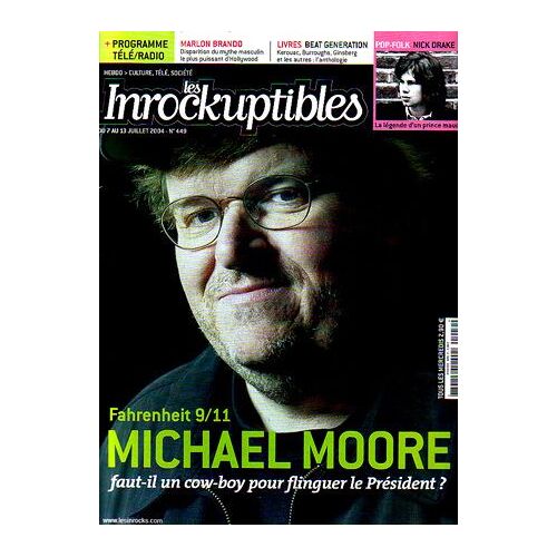 Les Inrockuptibles  N° 449 : Michael Moore Fahrenheit 9/11/ Y. Chahine/ Nick Drake/ Joile Holland/ Jp Nataf/ J-M Pilc/ Beat Generation/ Carine Roitfeld/ Pae White/ Montpellier Danse