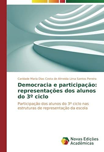 Democracia E Participação: Representações Dos Alunos Do 3º Ciclo