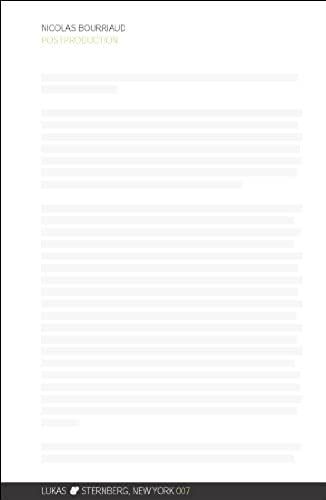 Postproduction: Culture As Screenplay: How Art Reprograms The World