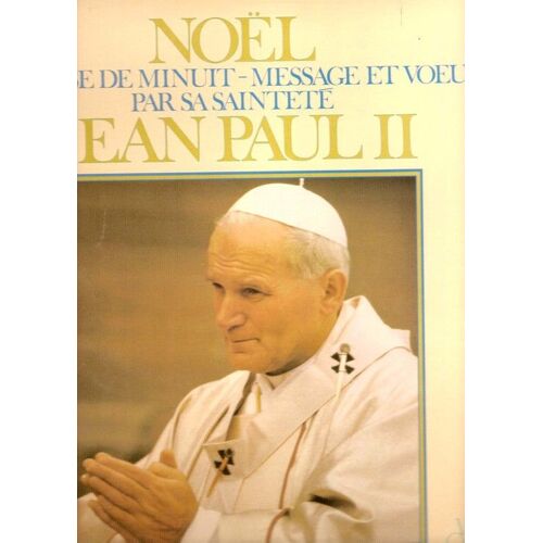 Noël - La Messe De Minuit- Message Et Voeux Par Sa Sainteté Jean-Paul Ii