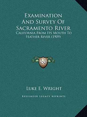 Examination And Survey Of Sacramento River: California From Its Mouth To Feather River (1909)