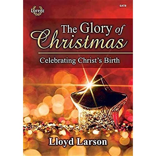 The Glory Of Christmas: Celebrating Christ's Birth