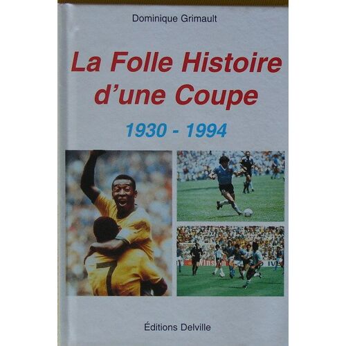 La Folle Histoire D'une Coupe - 1930 - 1994