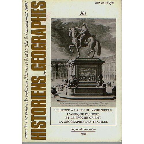 Historiens Et Géographes. Numéro 301. Septembre-Octobre 1984. L'europe A La Fin Du Xviiie Siècle. L'afrique Du Nord Et Le Proche Orient. La Géographie Des Textiles