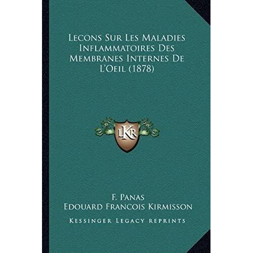 Lecons Sur Les Maladies Inflammatoires Des Membranes Internes De L'oeil (1878)