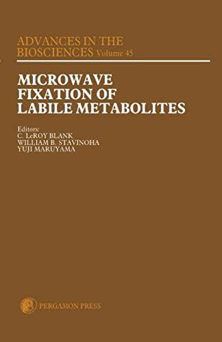 Microwave Fixation Of Labile Metabolites: Proceedings Of An Official Satellite Symposium Of The 8th International Congress Of Pharmacology Held In Tokyo, Japan, On 25 July 1981