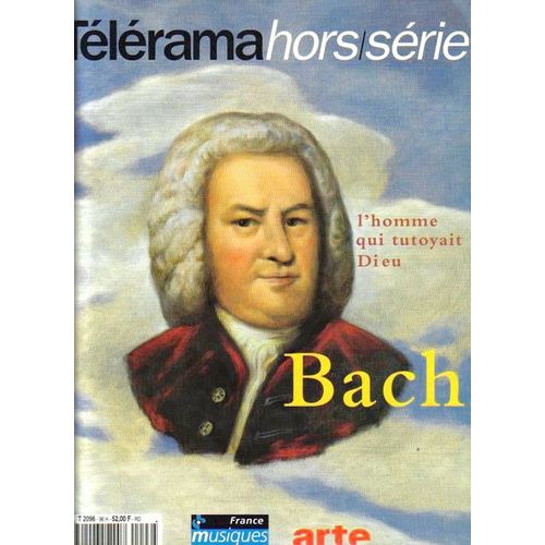 Telerama Hors Serie Hors-Série N° 2096, Bach L'homme Qui Tutoyait Dieu