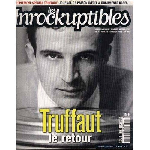 Les Inrockuptibles  N° 249 : F. Truffaut / Gonzales / V. Despente & Coralie Trinh Thi / M. Herbert / J. Saval / E. Vila-Matas  + Supplément F. Truffaut « Journal De Prison & Documents Rares