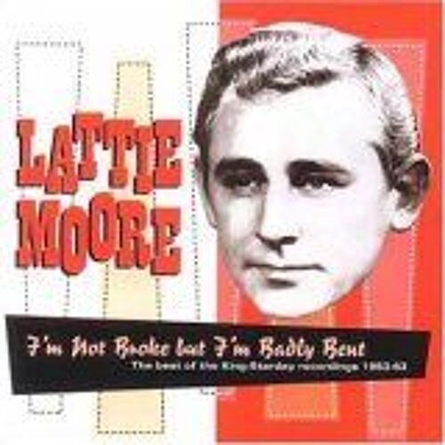 I'm Not Broke But I'm Badly Bent: The Best Of The King-Starday Recordings 1953-63