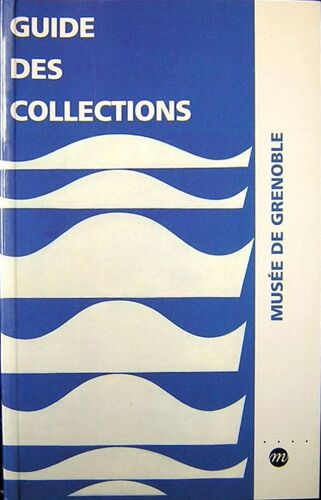 Guide Des Collections Du Musee De Grenoble