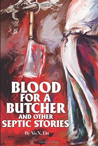 Blood For A Butcher And Other Septic Stories
