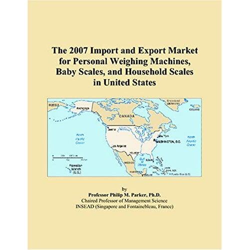 The 2007 Import And Export Market For Personal Weighing Machines, Baby Scales, And Household Scales In United States
