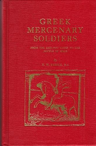 Greek Mercenary Soldiers From The Earliest Times To The Battle Of Ipsus