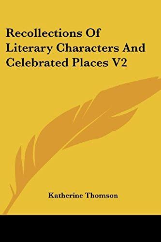 Recollections Of Literary Characters And Celebrated Places V2