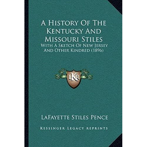 A History Of The Kentucky And Missouri Stiles: With A Sketch Of New Jersey And Other Kindred (1896)