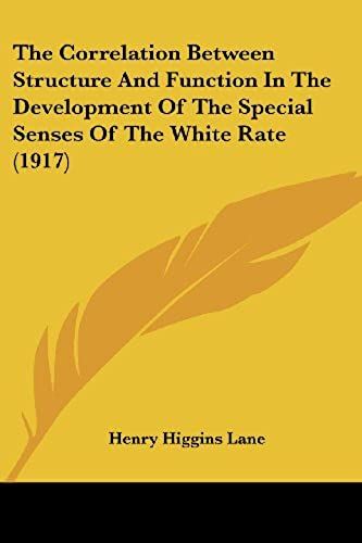 The Correlation Between Structure And Function In The Development Of The Special Senses Of The White Rate (1917)