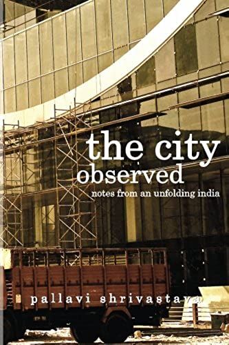 The City Observed: Notes From An Unfolding India