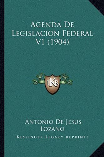 Agenda De Legislacion Federal V1 (1904)