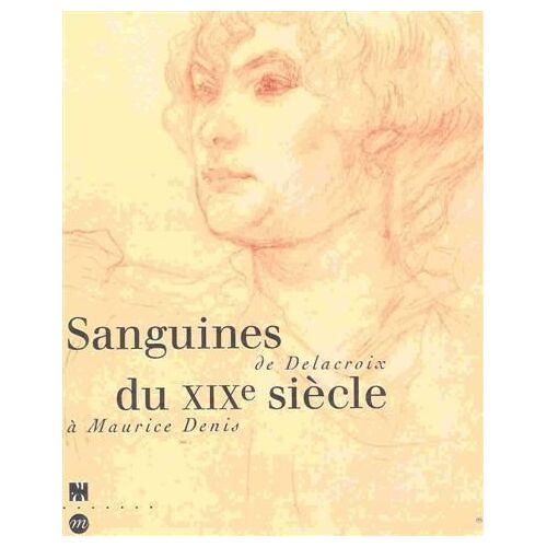 Sanguines Du Xixe Siècle - De Delacroix À Maurice Denis, - Exposition, Paris , 28 Juin-25 Septembre 1994, Musée D'orsay