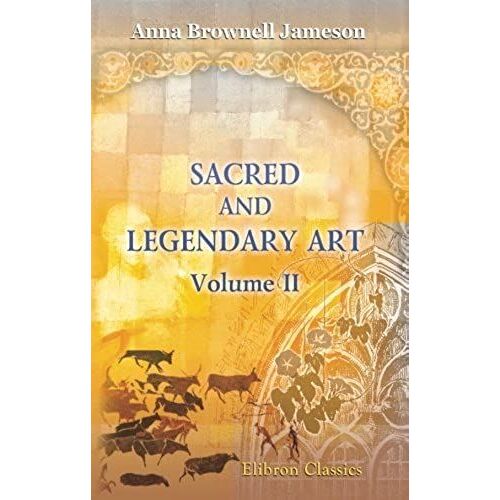 Sacred And Legendary Art: Volume 2
