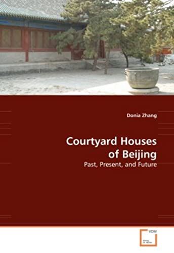 Courtyard Houses Of Beijing: Past, Present, And Future