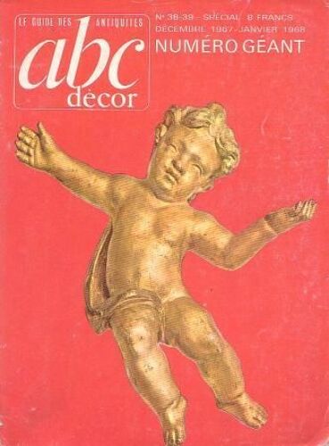 Abc Decor - N° 38-39, Special - Decembre 1967 - Janvier 1968 - Numero Geant : Noel, Expositions, Guide Des Puces, Cote Des Bronzes, Etc