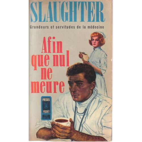 Grandeurs Et Servitudes De La Médecine. Afin Que Nul Ne Meure