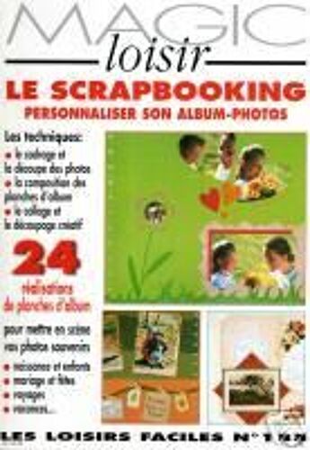Magic Loisir N° 155 : Le Scrapbooking: Personnaliser Son Album-Photo