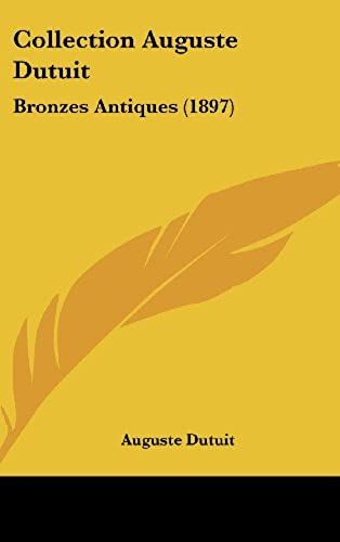 Collection Auguste Dutuit: Bronzes Antiques (1897)
