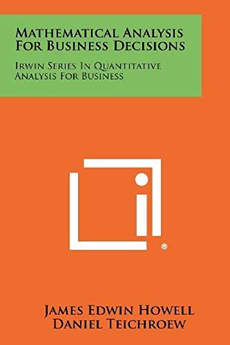 Mathematical Analysis For Business Decisions: Irwin Series In Quantitative Analysis For Business