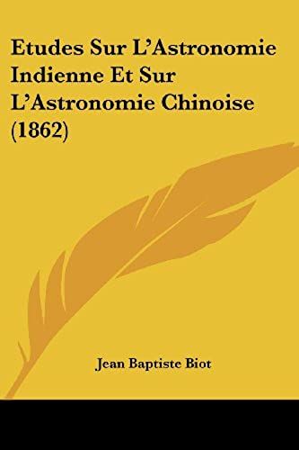 Etudes Sur L'astronomie Indienne Et Sur L'astronomie Chinoise (1862)