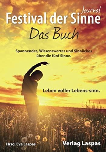 Festival Der Sinne - Journal: Das Buch. Lebensqualitaet Durch Gesundheitsfoerderung.